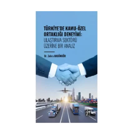 Türkiye' de Kamu-Özel Ortaklığı Deneyimi: Ulaştırma Sektörü Üzerine Bir Analiz