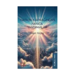 Hayatın Kaynağından Hayata Yansımalar