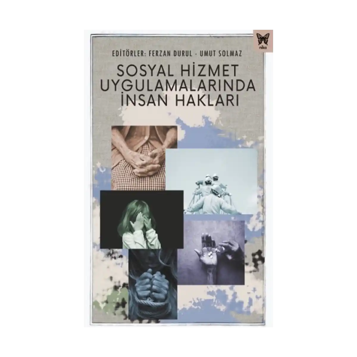 92712-sosyal-hizmet-uygulamalarinda-insan-haklari-1-1.webp Sosyal Hizmet Uygulamalarında İnsan Hakları - Görsel 1