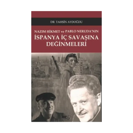 Nazım Hikmet ve Pablo Neruda'nın İspanya İç Savaşına Değinmeleri
