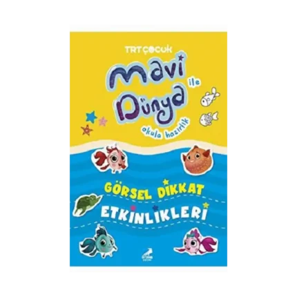 Görsel Dikkat Etkinlikleri - Mavi Dünya ile Okula Hazırlık (Ciltli)