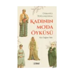 Osmanlı Toplumunda Kadının Moda Öyküsü