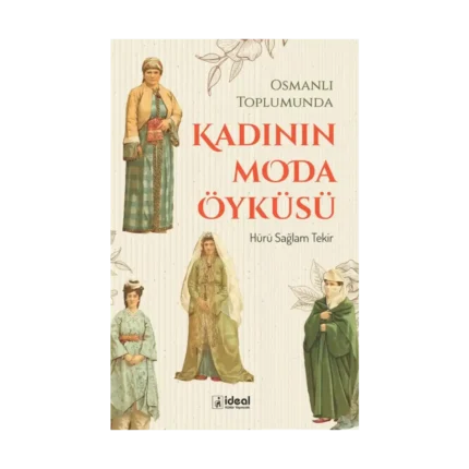 Osmanlı Toplumunda Kadının Moda Öyküsü