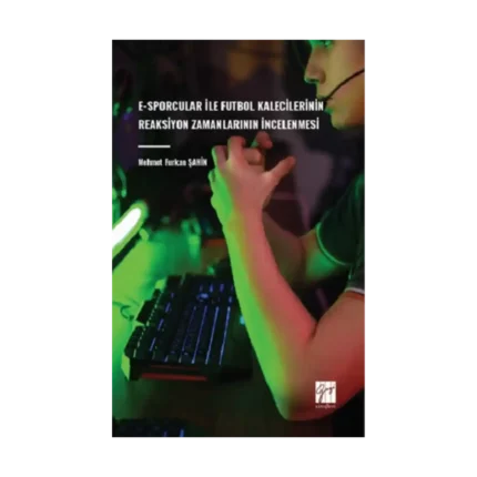 E-Sporcular İle Futbol Kalecilerinin Reaksiyon Zamanlarının İncelenmesi