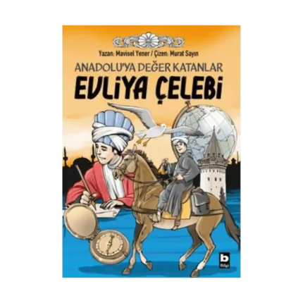 Anadolu’ya Değer Katanlar - Evliya Çelebi