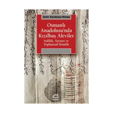 Osmanlı Anadolusu’nda Kızılbaş Aleviler