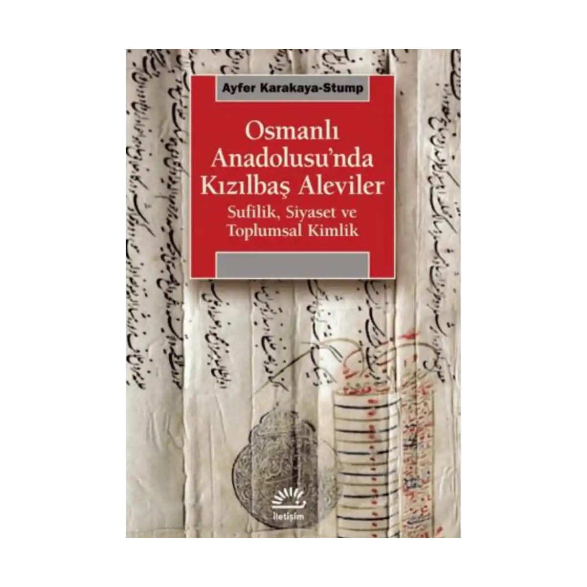 95acc-osmanli-anadolusu-nda-kizilbas-aleviler-1-1.webp Osmanlı Anadolusu’nda Kızılbaş Aleviler - Görsel 1
