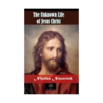 The Unknown Life of Jesus Christ
