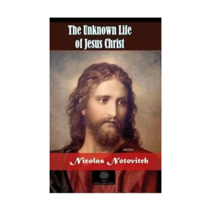 The Unknown Life of Jesus Christ