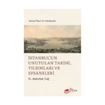 İstanbul’un Unutulan Tarihi, Tılsımları ve Efsaneleri