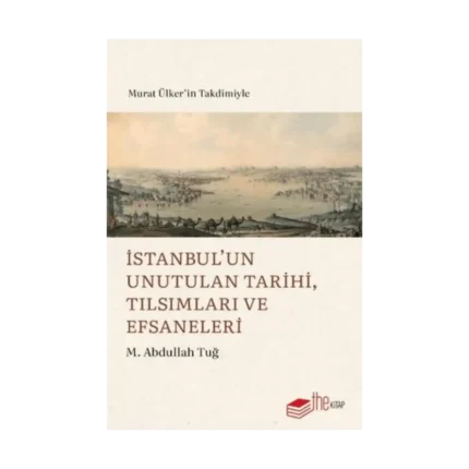 İstanbul’un Unutulan Tarihi, Tılsımları ve Efsaneleri