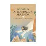 Gazalî ile Ateş ve Pamuk Arasında