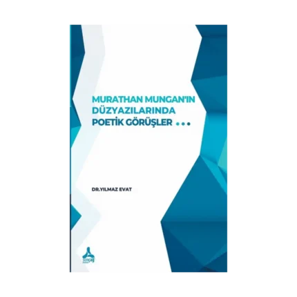 Murathan Mungan'ın Düzyazılarında Poetik Görüşler