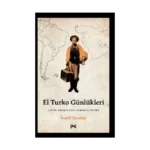 El Turko Günlükleri - Latin Amerika’da Osmanlı İzleri