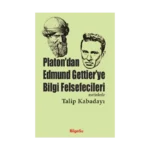 Platon'dan Edmund Gettier'ye Bilgi Felsefecileri (Metinlerle)