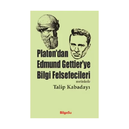 Platon'dan Edmund Gettier'ye Bilgi Felsefecileri (Metinlerle)