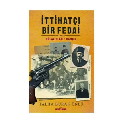 İttihatçı Bir Fedai - Mülazım Atıf Kamçıl