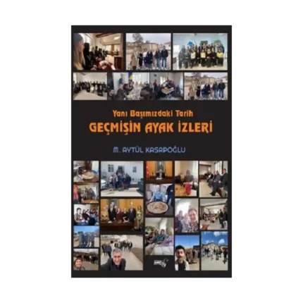 Yanı Başımızdaki Tarih Geçmişin Ayak İzleri