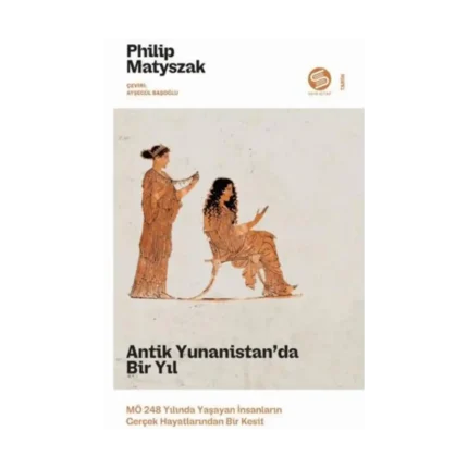 Antik Yunanistan’da Bir Yıl: MÖ 248 Yılında Yaşayan İnsanların Gerçek Hayatlarından Bir Kesit