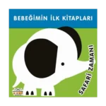 Bebeğimin İlk Kitapları - Safari Zamanı (Sıvama Cilt)