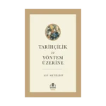 Tarihçilik ve Yöntem Üzerine