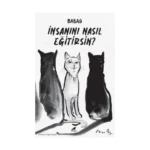 İnsanını Nasıl Eğitirsin?