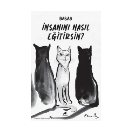 İnsanını Nasıl Eğitirsin?