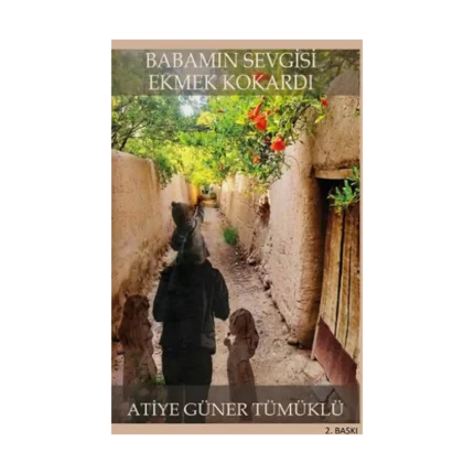 Babamın Sevgisi Ekmek Kokardı