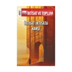 İktisat ve Toplum Dergisi 163. Sayı  İktisat İktisada Karşı