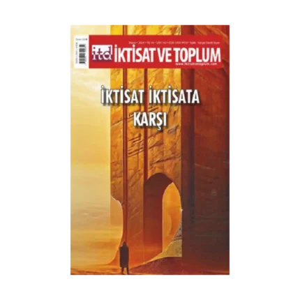 İktisat ve Toplum Dergisi 163. Sayı  İktisat İktisada Karşı