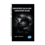 Karanlıkta Kalan Akıl Cahiliyenin İzleri