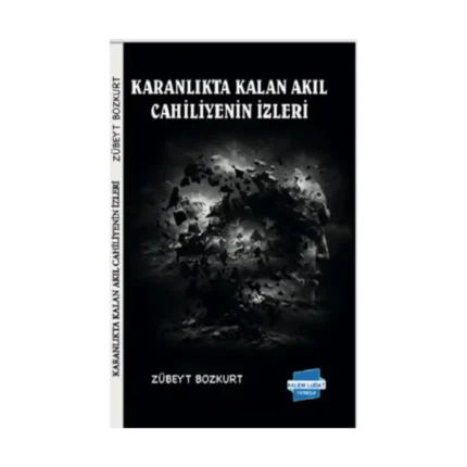 Karanlıkta Kalan Akıl Cahiliyenin İzleri