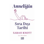 Anneliğin Sıradışı Tarihi