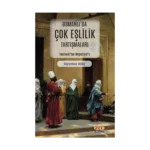 Osmanlı’da Çok Eşlilik Tartışmaları