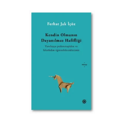 Kendin Olmanın Dayanılmaz Hafifliği