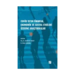 Covid-19' un Finansal, Ekonomik ve Sosyal Etkileri Üzerine Araştırmalar