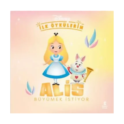 Disney İlk Öykülerim – Alis Büyümek İstiyor