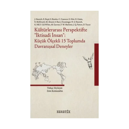 Kültürlerarası Perspektifte ‘‘İktisadi İnsan’’ - Küçük Ölçekli 15 Toplumda Davranışsal Deneyler