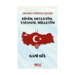 Dilimden Dökülen Kelime Dinim, Devletim, Vatanım, Milletim