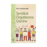 Sendikal Örgütlenme Üzerine