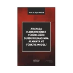 Anayasa Mahkemesince Yürürlüğün Durdurulmasında Almanya ve Türkiye Modeli