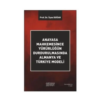 Anayasa Mahkemesince Yürürlüğün Durdurulmasında Almanya ve Türkiye Modeli
