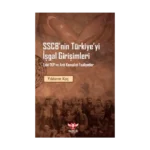 SSCB’nin Türkiye’yi İşgal Girişimleri – Eski TKP ve Anti Kemalist Faaliyet