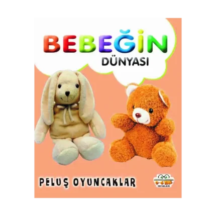 Bebeğin Dünyası - Peluş Oyuncaklar (Sıvama Cilt)