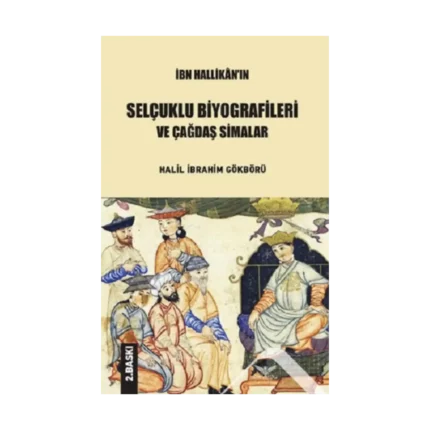 İbn Hallikan'ın Selçuklu Biyografileri Ve Çağdaş Simalar