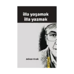 İlla Yaşamak İlla Yazmak