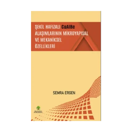 Şekil Hafızalı CuAlBe Alaşımlarının Mikroyapısal ve Mekaniksel Özellikleri