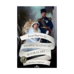 Enver Paşa’nın Eşi Naciye Sultan’ın Hatıraları