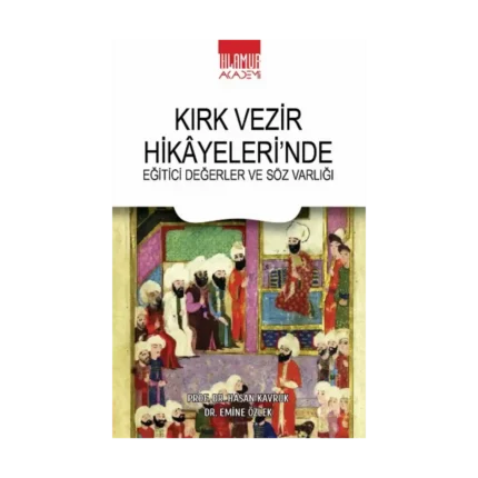 Kırk Vezir Hikayeleri’nde Eğitici Değerler ve Söz Varlığı