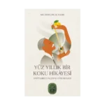 Yüz Yıllık Bir Koku Hikayesi: Eyüp Sabri Tuncer ve Dört Kuşağı